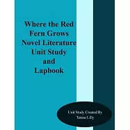 Where the Red Fern Grows Novel Literature Unit Study and Lapbook