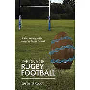 The DNA of Rugby Football: A Short History of the Origin of Rugby Football