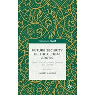 Future Security of the Global Arctic: State Policy, Economic Security and Climate