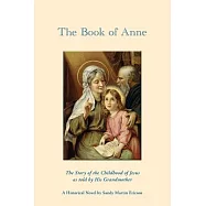 The Book of Anne: The Story of the Childhood of Jesus As Told by His Grandmother