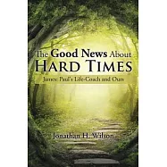 The Good News About Hard Times: James:paul&rsquo;s Life-coach and Ours