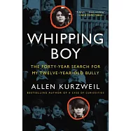 Whipping Boy: The Forty-Year Search for My Twelve-Year-Old Bully