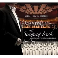 The Singing Irish: A History of the Notre Dame Glee Club