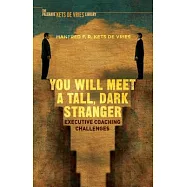 You Will Meet a Tall, Dark Stranger: Executive Coaching Challenges