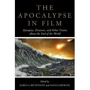 Apocalypse in Film: Dystopias, Disasters, and Other Visions about the End of the World