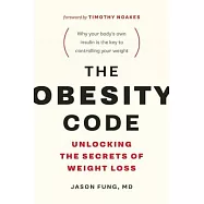 The Obesity Code: Unlocking the Secrets of Weight Loss
