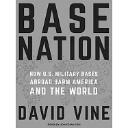 Base Nation: How U.S. Military Bases Abroad Harm America and the World