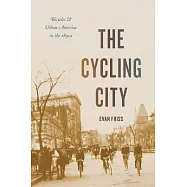The Cycling City: Bicycles and Urban America in the 1890s