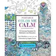 Portable Color Me Calm Adult Coloring Book: 70 Coloring Templates for Meditation and Relaxation