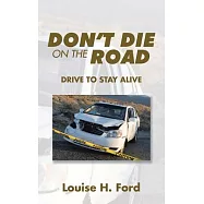 Don’t Die on the Road: Drive to Stay Alive