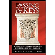 Passing the Keys: Modern Cardinals, Conclaves and the Election of the Next Pope