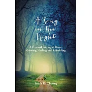 A Song in the Night: A Personal Journey of Hope: Grieving, Healing and Rebuilding