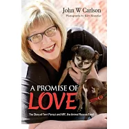 A Promise of Love: The Story of Terri Panszi and Arf, the Animal Rescue Fund
