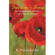 Freedom’s Song: An Interpretation of Jesus’ Life from the Gospels