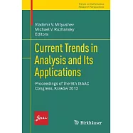 Current Trends in Analysis and Its Applications: Proceedings of the 9th Isaac Congress Kraków 2013