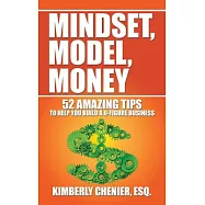 Mindset, Model, Money: 52 Amazing Tips to Help You Build a 6-figure Business