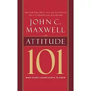 Attitude 101: What Every Leader Needs to Know