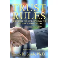 Trust Rules: How to Tell the Good Guys from the Bad Guys in Work and Life, 2nd Edition