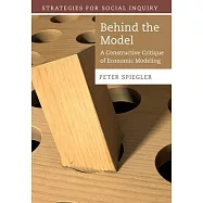 Behind the Model: A Constructive Critique of Economic Modeling