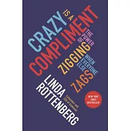 Crazy Is a Compliment: The Power of Zigging When Everyone Else Zags