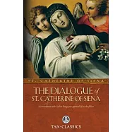 The Dialogue of St. Catherine of Siena: A Conversation With God on Living Your Spiritual Life to the Fullest