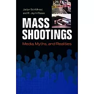 Mass Shootings: Media, Myths, and Realities