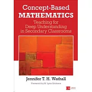 Concept-Based Mathematics: Teaching for Deep Understanding in Secondary Classrooms