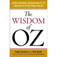 The Wisdom of Oz: Using Personal Accountability to Succeed in Everything You Do