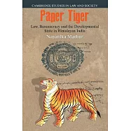 Paper Tiger: Law, Bureaucracy and the Developmental State in Himalayan India