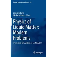 Physics of Liquid Matter: Modern Problems: Proceedings, Kiev, Ukraine, 23-27 May 2014