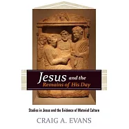 Jesus and the Remains of His Day: Studies in Jesus and the Evidence of Material Culture