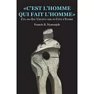 C Est L Homme Qui Fait L Homme: Cul-de-sac Ubuntu-ism in Cote D Ivoire