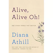Alive, Alive Oh!: And Other Things That Matter