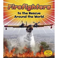 Firefighters to the Rescue Around the World
