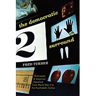 The Democratic Surround: Multimedia & American Liberalism from World War II to the Psychedelic Sixties