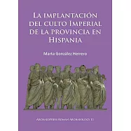 La Implantación Del Culto Imperial De La Provincia En Hispania