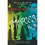 Dorothy Must Die Stories Volume 2: Heart of Tin, the Straw King, Ruler of Beasts