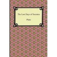 The Last Days of Socrates: (Euthyphro, the Apology, Crito, Phaedo)