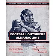 Football Outsiders Almanac 2015: The Essential Guide to the 2015 NFL and College Football Seasons