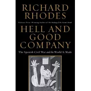 Hell and Good Company: The Spanish Civil War and the World It Made