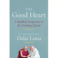 The Good Heart: A Buddhist Perspective on the Teachings of Jesus