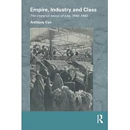 Empire, Industry and Class: The Imperial Nexus of Jute, 1840-1940