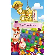 The Official Candy Crush Saga Top Tips Guide