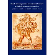 Dutch Drawings of the Seventeenth Century in the Rijksmuseum, Amsterdam: Artists Born Between 1580 and 1600