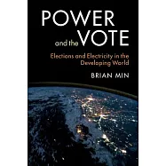 Power and the Vote: Elections and Electricity in the Developing World