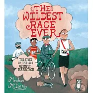 The Wildest Race Ever: The Story of the 1904 Olympic Marathon