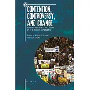 Contention, Controversy, and Change: Evolutions and Revolutions in the Jewish Experience, Volume I