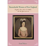 Remarkable Women of New England: Daughters, Wives, Sisters, and Mothers: The War Years 1754 to 1787