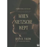 When Nietzsche Wept: A Novel of Obsession