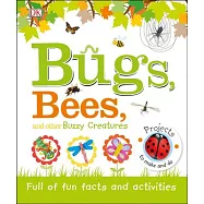 Bugs, Bees, and Other Buzzy Creatures: Full of Fun Facts and Activities